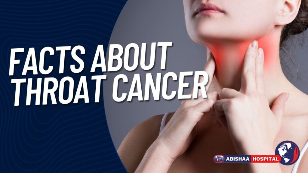 Facts About Throat Cancer - Abisha Hospital